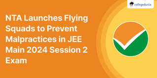 NTA Launches Flying Squads to Prevent Malpractices in JEE Main 2024 Session 2 Exam